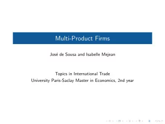 Multi-Product Firms  Jos  e de Sousa and Isabelle Mejean  Topics in International Trade
