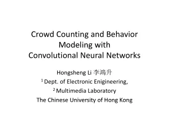 C Crowd Counting and Behavior  d C  ti  d B h  i  Modeling with Modeling with Convolutional Neural