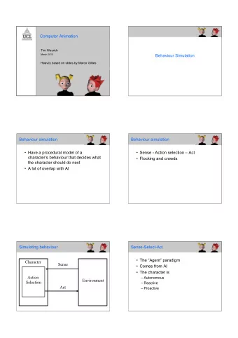 Computer Animation  Tim Weyrich  March 2010  Behaviour Simulation  Heavily based on slides by Marco