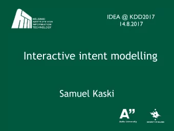 Interactive intent modelling  Samuel Kaski  Contents  1.Interactive intent modelling for