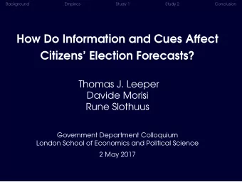 How Do Information and Cues Affect  Citizens Election Forecasts?  Thomas J. Leeper  Davide