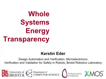 Whole  Systems  Energy Transparency Kerstin Eder  Design Automation and Verification,
