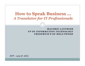 How to Speak Business   A Translator for IT Professionals  MALORIE LANTHIER  VP OF INFORMATION