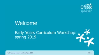 Welcome  Early Years Curriculum Workshop:  spring 2019  Early Years curriculum workshops March 2019