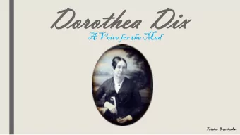 Doro  Dorothea Dix  thea Dix  A Voice for the Mad  Trisha Broihahn  Chi  Childhood  ldhood
