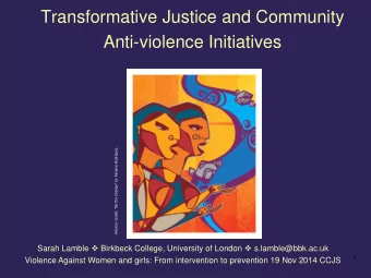 Anti-violence Initiatives  Artwork Credit: Be the Change by Faviana Rodriguez Sarah Lamble