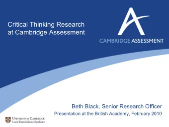 Critical Thinking Research  at Cambridge Assessment  Beth Black, Senior Research Officer