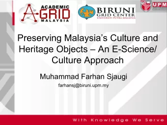 Preserving Malaysias Culture and  Heritage Objects  An E-Science/  Culture Approach  Muhammad