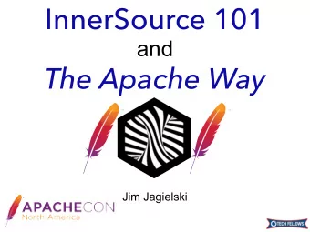 InnerSource 101  and  The Apache Way  Jim Jagielski  About Me  Apache Software Foundation