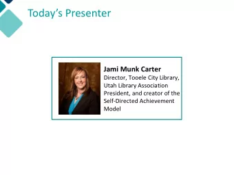 Todays Presenter  Jami Munk Carter  Director, Tooele City Library,  Utah Library Association