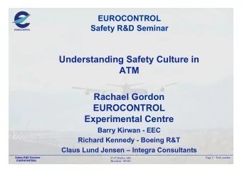 Understanding Safety Culture in  ATM  Rachael Gordon  EUROCONTROL  Experimental Centre  Barry