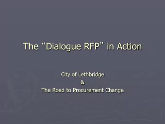 The  Dialogue RFP  in Action  City of Lethbridge  &amp;  The Road to Procurement Change