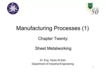 Manufacturing Processes (1)  Chapter Twenty:  Sheet Metalworking  Dr. Eng. Yazan Al-Zain