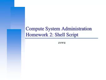 Compute System Administration  Homework 2: Shell Script  zswu  Computer Center, CS, NCTU