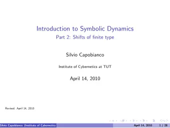 Introduction to Symbolic Dynamics  Part 2: Shifts of finite type  Silvio Capobianco  Institute of