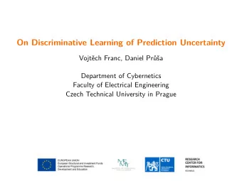 On Discriminative Learning of Prediction Uncertainty  Vojtch Franc, Daniel Pra  Department of
