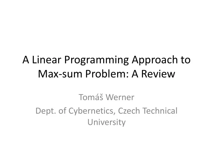 a linear programming approach to max sum problem a review