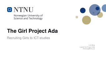 The Girl Project Ada  Recruiting Girls to ICT-studies  Line Berg  Leader Girl Project Ada