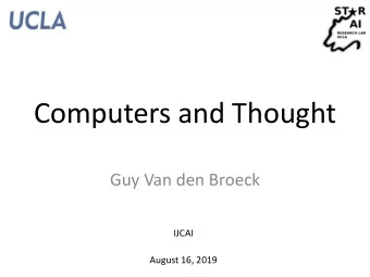 Computers and Thought  Guy Van den Broeck  IJCAI  August 16, 2019  Outline 1. What would 2011