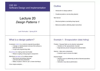Lecture 20  Next lecture:  Design Patterns 1    Structural patterns (controlling heap layout)