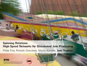 Spinning Relations:  High-Speed Networks for Distributed Join Processing Philip Frey, Romulo