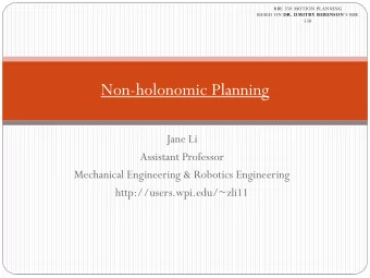 Non-holonomic Planning  Jane Li  Assistant Professor  Mechanical Engineering &amp; Robotics