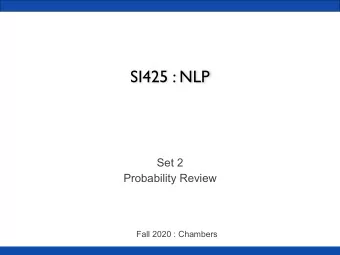 SI425 : NLP  Set 2  Probability Review  Fall 2020 : Chambers  help me make a new rumor