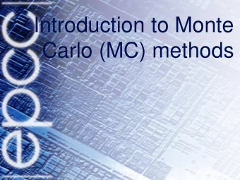 Carlo (MC) methods  Introduction to MC methods  Why Scientists like to gamble  Monte Carlo Methods