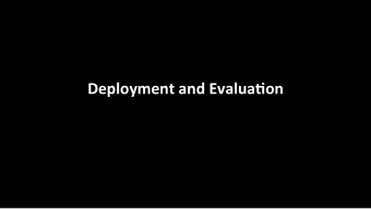 Deployment  and  Evalua0on   Beyond  Prototypes:  Challenges  in  Deploying