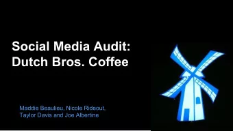 Social Media Audit:  Dutch Bros. Coffee  Maddie Beaulieu, Nicole Rideout,  Taylor Davis and Joe