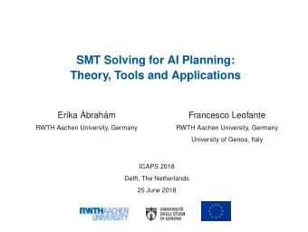 SMT Solving for AI Planning:  Theory, Tools and Applications  Erika   Abrah  am  Francesco