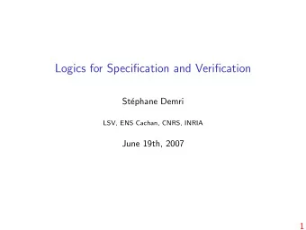 Logics for Specification and Verification  St  ephane Demri  LSV, ENS Cachan, CNRS, INRIA  June