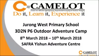 3D2N  P6  Outdoor  Adventure  Camp     8 th March  2018    10 th