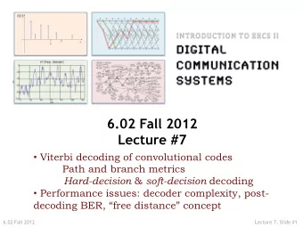 6.02 Fall 2012  Lecture #7  Viterbi decoding of convolutional codes  Path and branch metrics