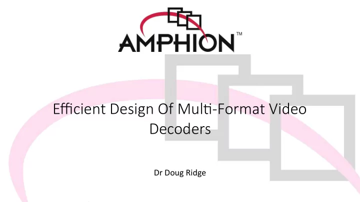 efcient design of multi ormat video decoders