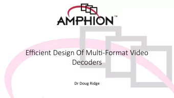 Efcient Design Of Multi-ormat Video  Decoders  Dr Doug Ridge  Agenda  The Increasing Challenge