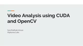 Video Analysis using CUDA  and OpenCV  Sam Radhakrishnan  Alphonso Labs  Session Overview  This