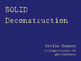 Deconstruction  Kevlin Henney  kevlin@curbralan.com  @KevlinHenney  S  O  L  I  D  Single  e