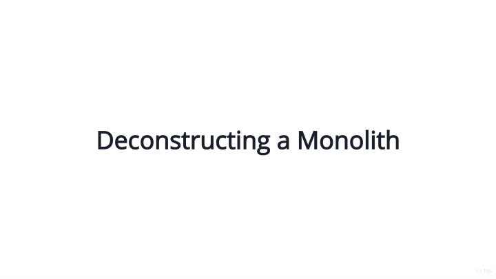 deconstructing a monolith