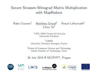 Secure Strassen-Winograd Matrix Multiplication  with MapReduce Radu Ciucanu 1 Matthieu Giraud 2