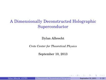 A Dimensionally Deconstructed Holographic  Superconductor  Dylan Albrecht  Crete Center for