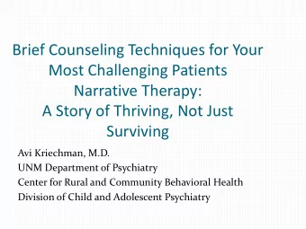 Brief Counseling Techniques for Your  Most Challenging Patients  Narrative Therapy:  A Story of