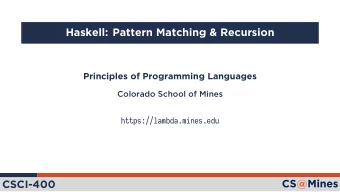 Haskell: Pattern Matching &amp; Recursion  Principles of Programming Languages  Colorado School of