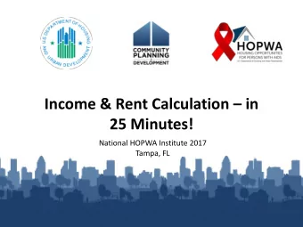 Income &amp; Rent Calculation  in  25 Minutes!  National HOPWA Institute 2017  Tampa, FL  Income