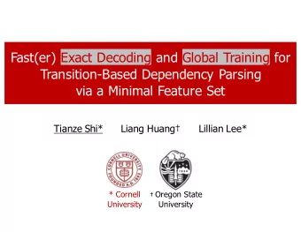 Fast(er) Exact Decoding and Global Training for  Transition-Based Dependency Parsing  via a Minimal