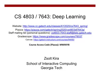 CS 4803 / 7643: Deep Learning  Website: http://www.cc.gatech.edu/classes/AY2020/cs7643_spring/