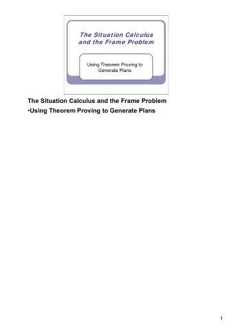 The Situation Calculus and the Frame Problem  Using Theorem Proving to Generate Plans  1