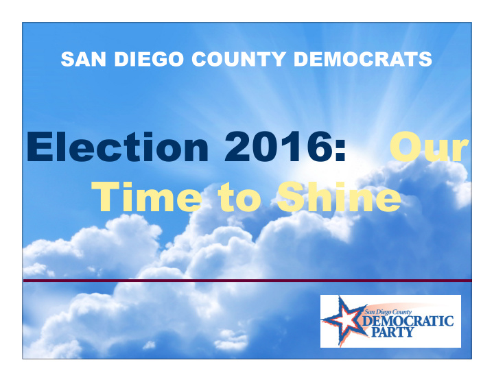 election 2016 our time to shine overview