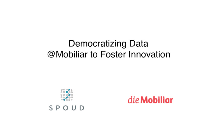 democratizing data mobiliar to foster innovation adrian