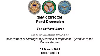 SMA CENTCOM  Panel Discussion  The Gulf and Egypt  From the SMA Study in Support of USCENTCOM: